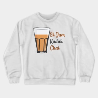 Ek Dum Kadak Chai Indian Tea Cup Glass India Crewneck Sweatshirt